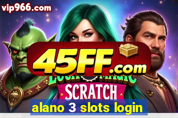 alano 3 slots login